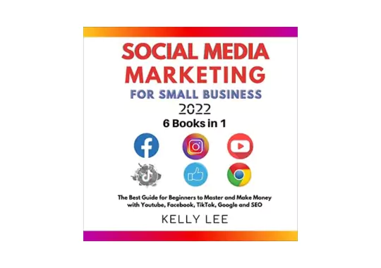 Social-Media-Marketing-For-Small-Business-2022-6-Books-In-1:-by-Kelly-Lee