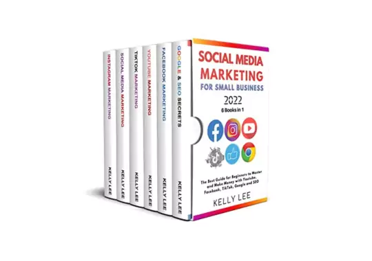 Social-Media-Marketing-For-small-business-2022-6-Books-In-1:-by-Kelly-Lee