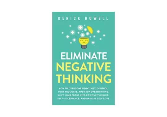 Eliminate-Negative-Thinking:-by-Derick-Howell