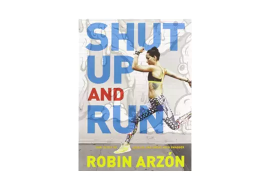 Shut-Up-and-Run-by-Robin-Arzon