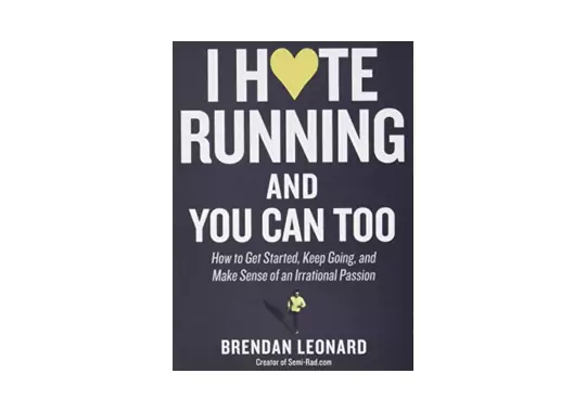 I-Hate-Running-and-You-Can-Too-by-Brendan-Leonard