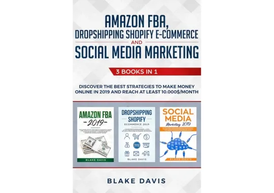 Amazon-FBA,-Dropshipping-Shopify-E-Commerce-and-Social-Media-Marketing-by-Blake-Davis-and-KC-Wayman